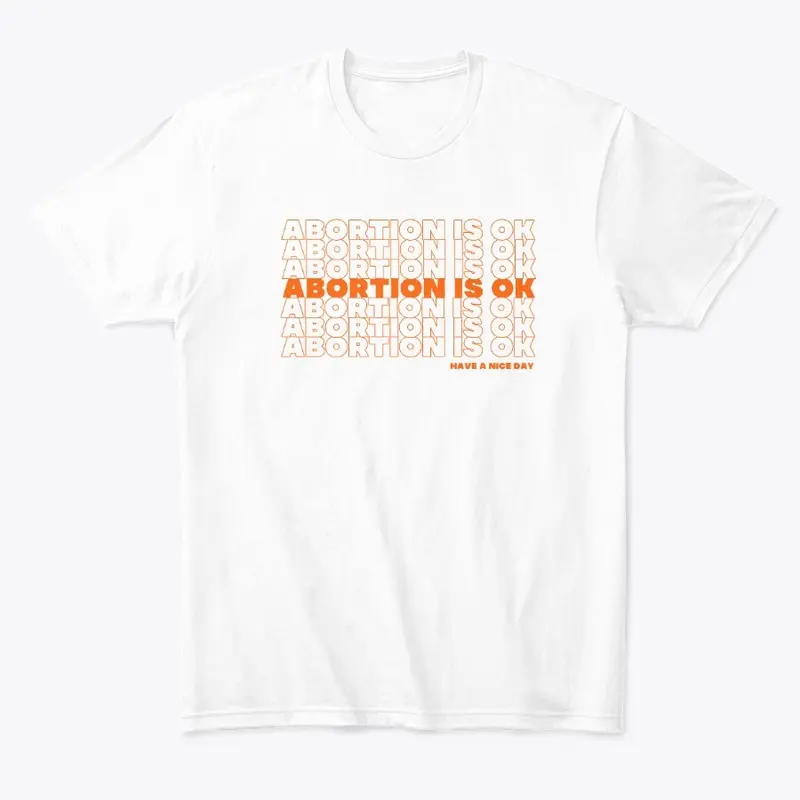 Abortion is Ok, Have a Nice Day